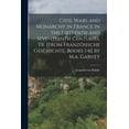 thumbnail image 1 of Civil Wars and Monarchy in France in the Sixteenth and Seventeenth Centuries, Tr. [From Französische Geschichte, Books 1-6] by M.a. Garvey (Paperback), 1 of 1