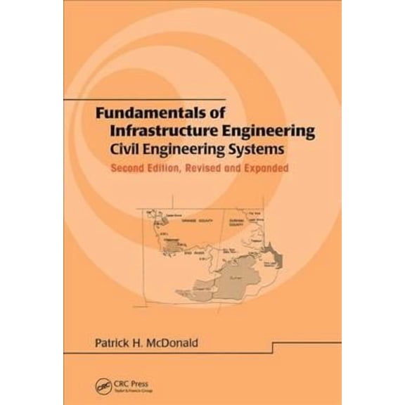 Civil and Environmental Engineering: Fundamentals of Infrastructure Engineering: Civil Engineering Systems, Second Edition, (Hardcover)