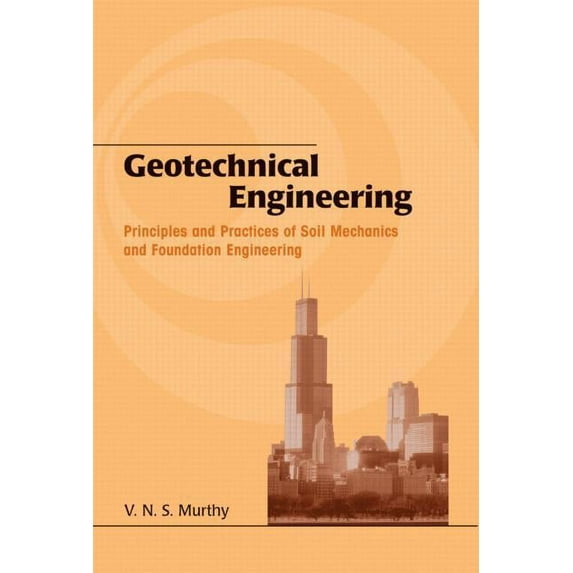 Civil and Environmental Engineering Geotechnical Engineering: Principles and Practices of Soil Mechanics and Foundation Engineering, (Hardcover)