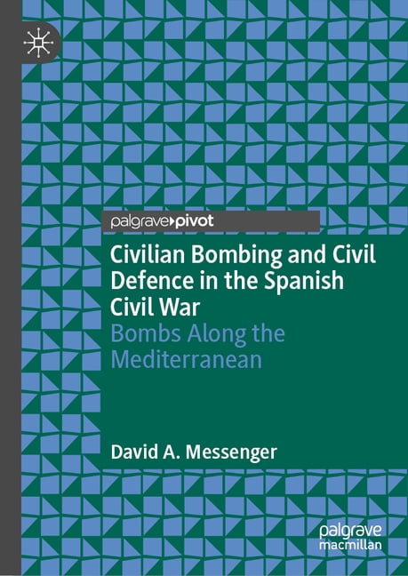 Civilian Bombing and Civil Defence in the Spanish Civil War: Bombs Along the Mediterranean, (Hardcover)