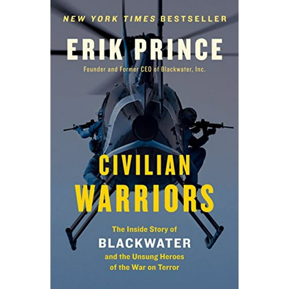 Pre-Owned Civilian Warriors: The Inside Story of Blackwater and the Unsung Heroes of the War on Terror (Paperback) 1591847451 9781591847458