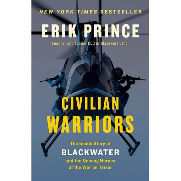 Civilian Warriors: The Inside Story of Blackwater and the Unsung Heroes of the War on Terror