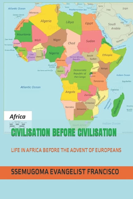 Civilisation Before Civilisation: Life in Africa Before the Advent of Europeans, (Paperback)