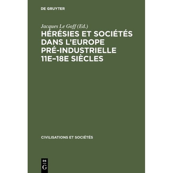 Civilisations Et Socits Hrsies et socits dans l'Europe pr-industrielle 11e-18e sicles, Book 10, (Hardcover)