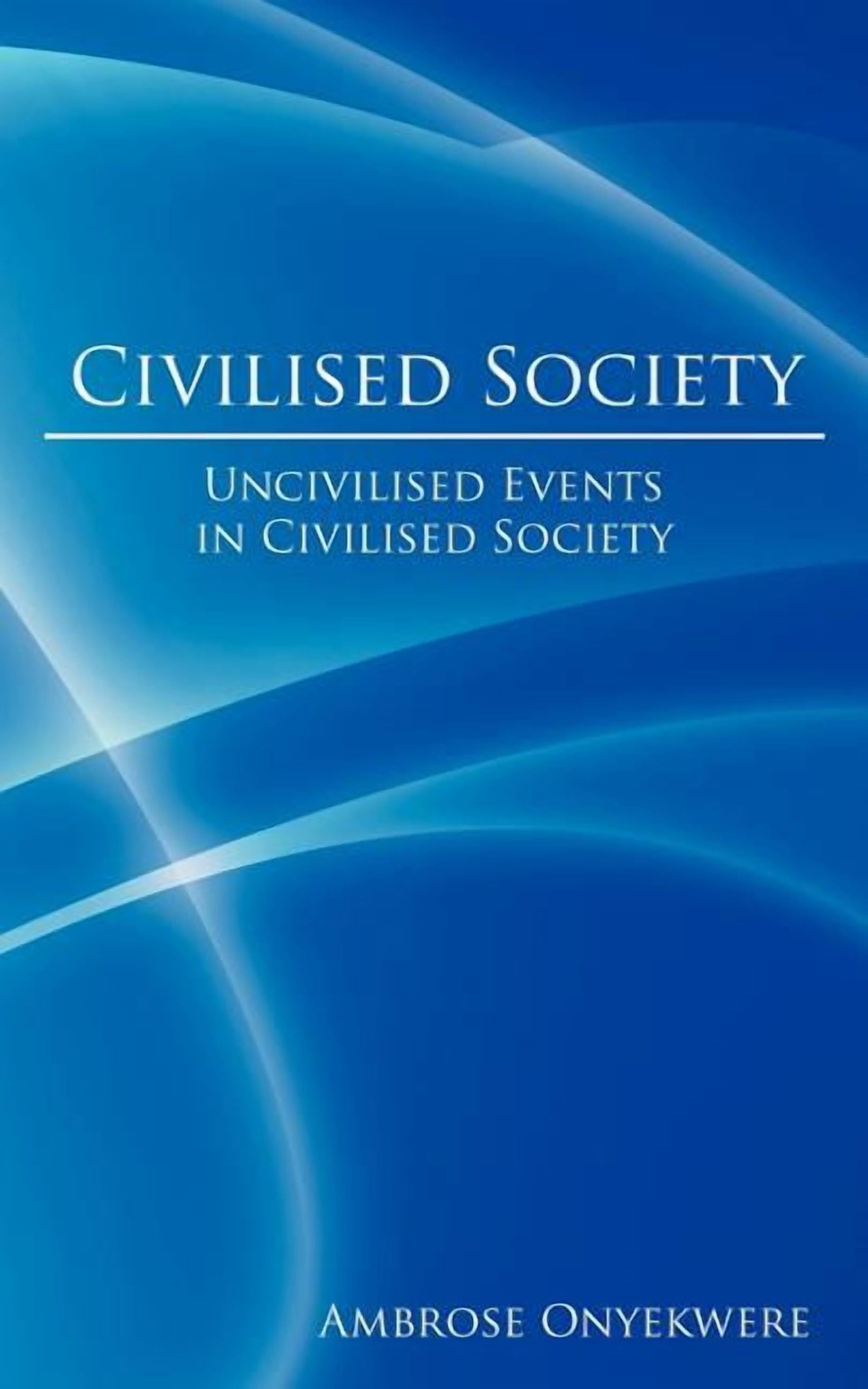 Civilised Society: Uncivilised Events in Civilised Society (Paperback ...