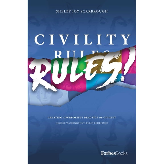 Civility Rules!: Creating a Purposeful Practice of Civility, (Hardcover)
