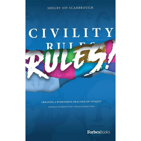 Civility Rules!: Creating a Purposeful Practice of Civility, (Paperback)
