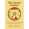 thumbnail image 1 of Civilization of the American Indian The Apache Frontier: Jacob Ugarte and Spanish-Indian Relations in Northern New Spain, 1769-1791 Volume 90, Book 90, (Paperback), 1 of 1