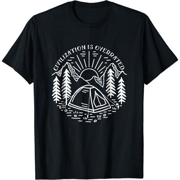 Civilization Is Overrated - Camping T-Shirt
