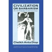 CHEIKH ANTA DIOP; YAA-LENGI MEEMA NGEMI Civilization or Barbarism : An Authentic Anthropology (Paperback)