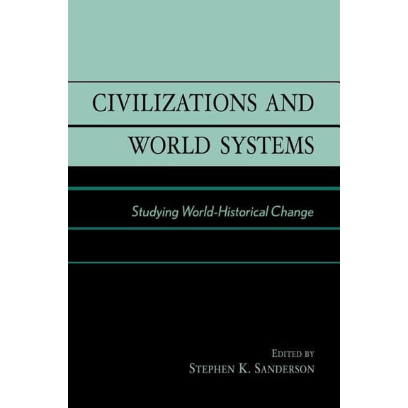 Civilizations and World Systems : Studying World-Historical Change (Paperback)