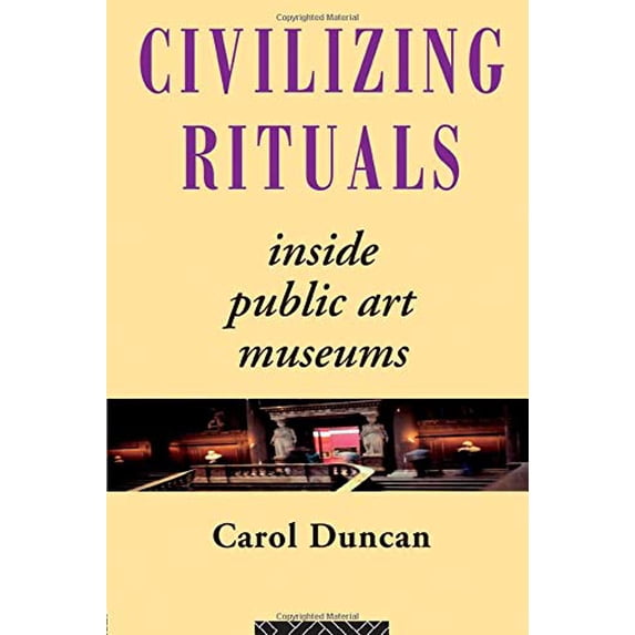Pre-Owned Civilizing Rituals: Inside Public Art Museums (Paperback) 0415070120 9780415070126