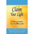 thumbnail image 1 of Claim Your Light: Gaining Insight for a Fulfilling Life (Paperback), 1 of 1