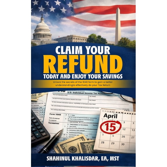 Claim Your Refund Today and Enjoy Your Savings, (Hardcover)