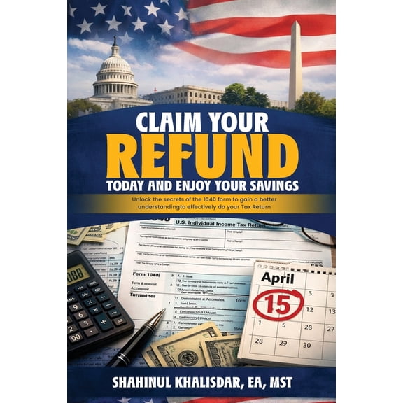 Claim Your Refund Today and Enjoy Your Savings, (Paperback)