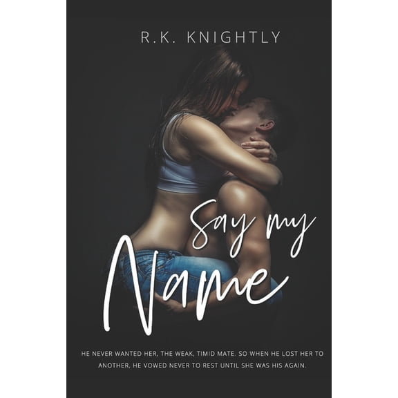 Claimed: Say My Name: Book 3 of The Claimed Series (Paperback)