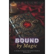 Claimed by the Supernaturals Bound by Magic A Dark Fantasy Reverse Harem Romance, Paperback
