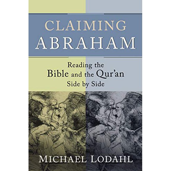 Pre-Owned Claiming Abraham: Reading the Bible and the Qur'an Side by Side (Paperback)