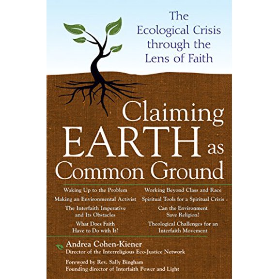 Pre-Owned Claiming Earth as Common Ground: The Ecological Crisis Through the Lens of Faith: The Ecological Crises through the Lens of Faith Paperback