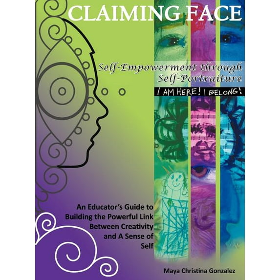 Claiming Face: Self-Empowerment Through Self-Portraiture, (Paperback)