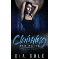 thumbnail image 1 of Claiming Her Mates Claiming Her Mates: Book One, Book 1, (Paperback), 1 of 1