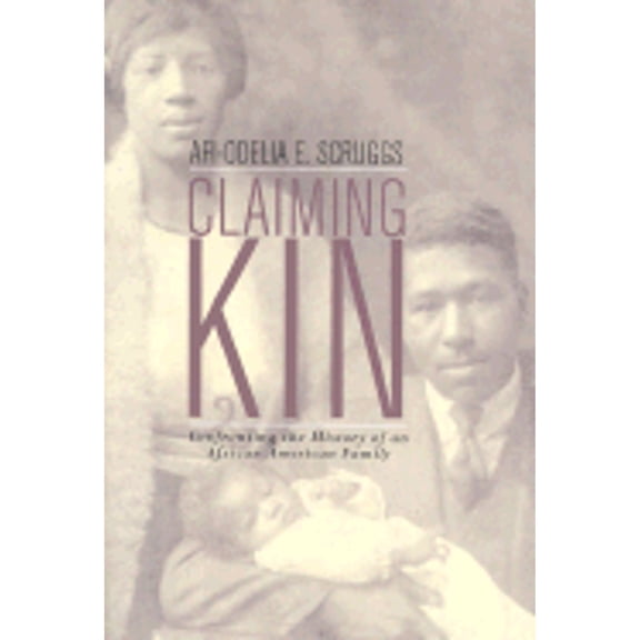 Pre-Owned Claiming Kin: Confronting the History of an African-American Family Paperback