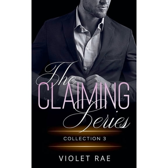 Claiming Series Collections The Claiming Series Collection 3, Book 3, (Paperback)
