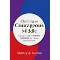 thumbnail image 1 of Claiming the Courageous Middle (Hardcover), 1 of 1