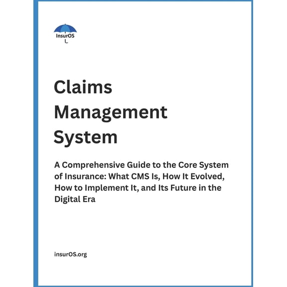 Insurance Operations Fundamentals Claims Management System: A Comprehensive Guide to the Core System of Insurance: What CMS Is, How It Evolved, How to Imp, Book 3, (Paperback)