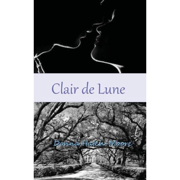 Clair de Lune Paperback 153527638X 9781535276382 Donna Hatch-Moore