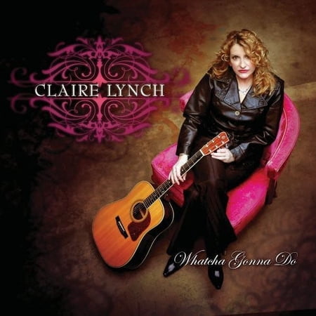 Claire Lynch - Whatcha Gonna Do - Music & Performance - CD