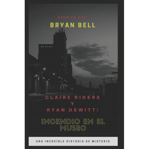Claire Riders y Ryan Dewitt: Incendio En El Museo (Spanish Edition)