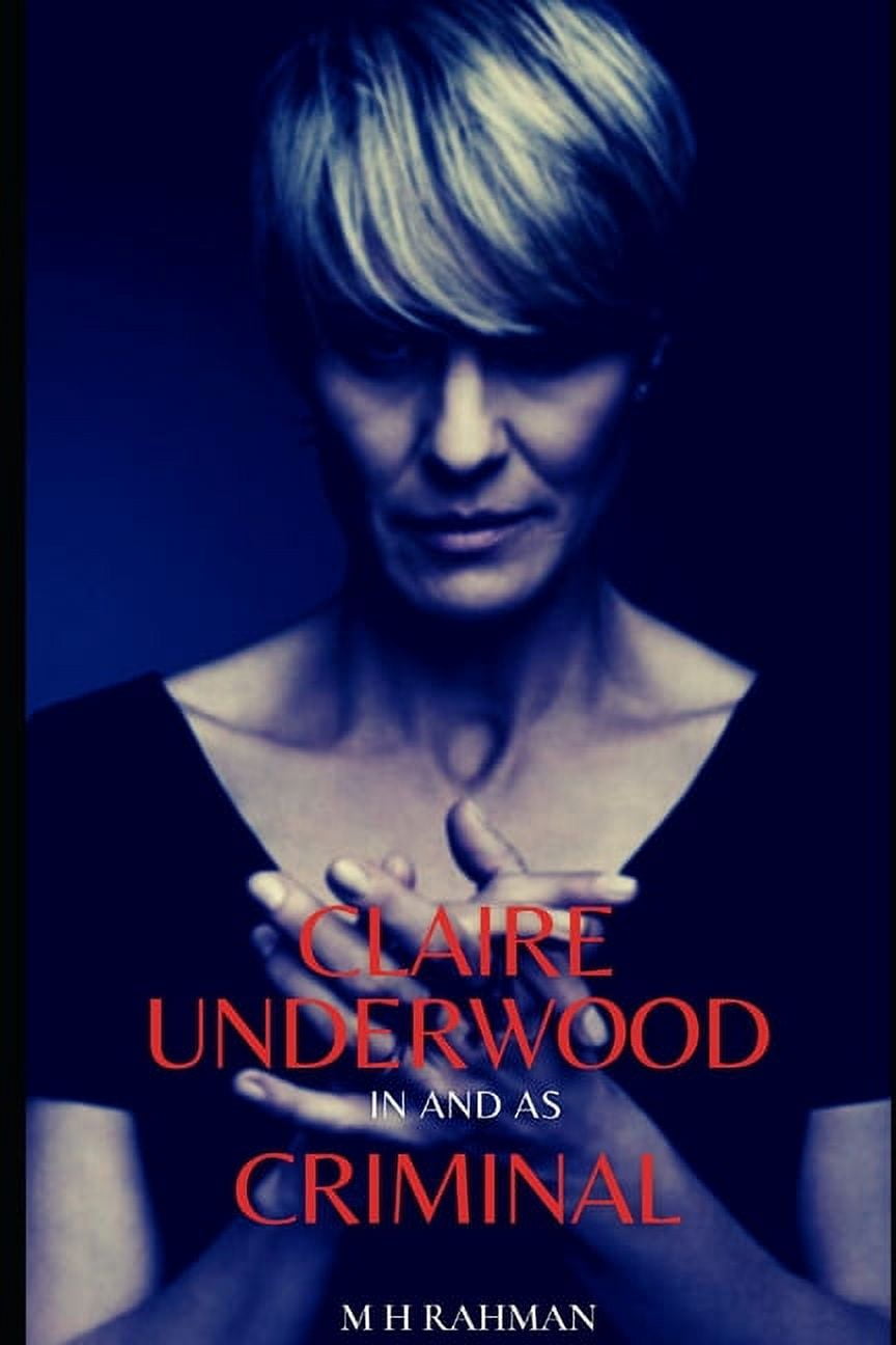 Criminal Claire Underwood: In and as Criminal, (Paperback)