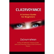 Clairvoyance A Serious Guide for Beginners, Paperback