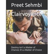 Clairvoyance Destiny Isn't a Matter of Chance; It's a Matter of Choice, Paperback