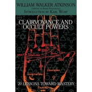 Clairvoyance and Occult Powers 20 Lessons Toward Mastery, Paperback