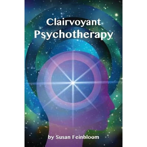 Clairvoyant Psychotherapy (Paperback) by Susan Feinbloom