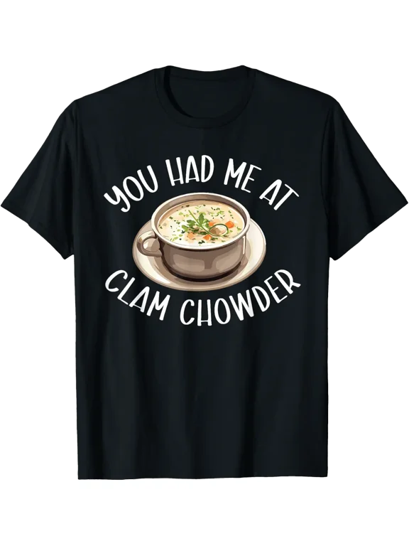 Clam Chowder Foodie Seafood Soup Lover T-Shirt All Size S-5XL