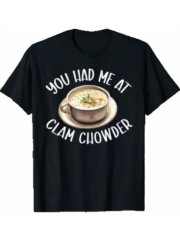 Clam Chowder Soup Graphic Funny Food Lover Quote Unisex Casual Daily Wear Gift Cotton Men's Women's Tee Shirt