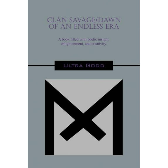 Clan Savage/Dawn of An Endless Era: A book filled with poetic insight, enlightenment, and creativity (Paperback)