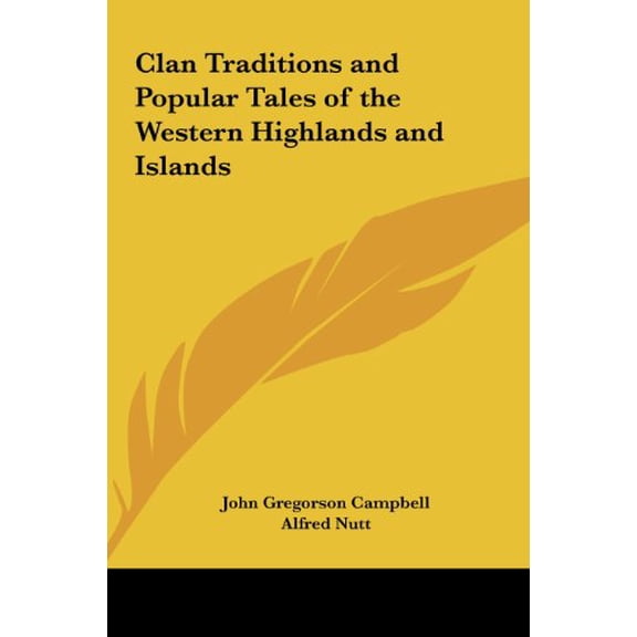Clan Traditions and Popular Tales of the Western Highlands and Islands Hardcover 1161414029 9781161414028 Campbell, John Gregorson