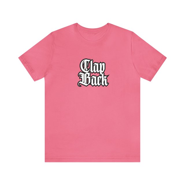 Clap Back Streetwear Shirt | Clapping back Statement T-Shirt