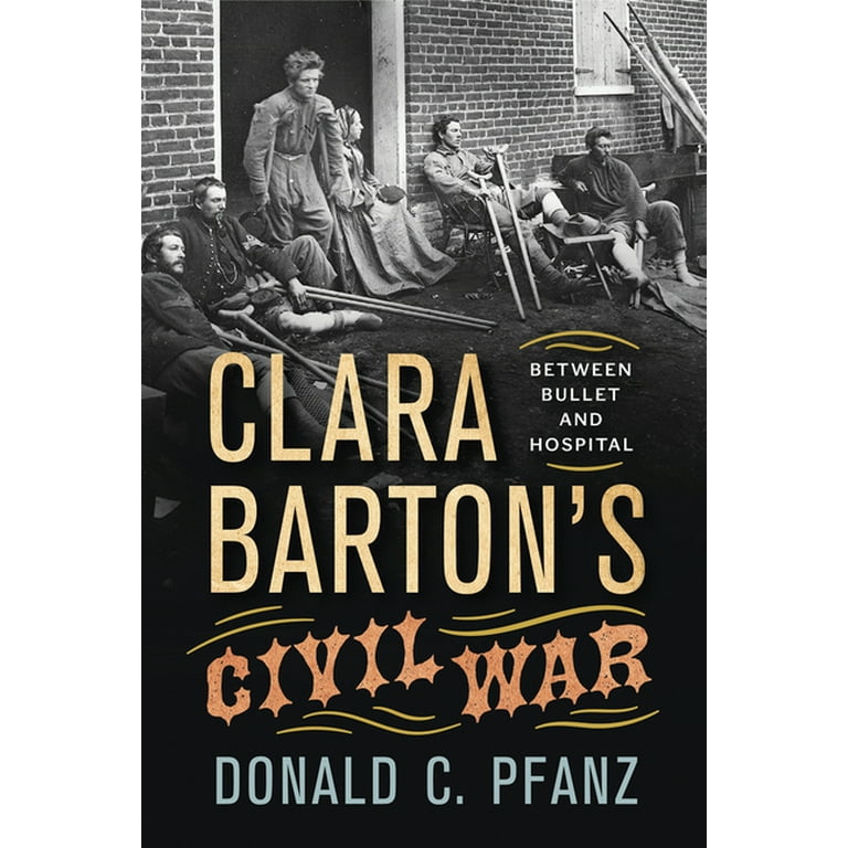 Clara Barton Civil War Hospital Clara Barton: From Civil War Hero To