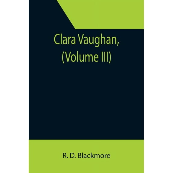 Clara Vaughan, (Volume III), (Paperback)