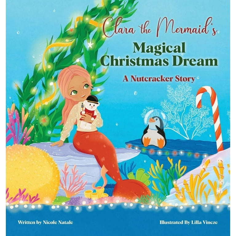 Clara the Mermaid's Magical Christmas Dream (a Nutcracker
