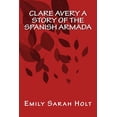 thumbnail image 1 of Clare Avery A Story of The Spanish Armada (Paperback), 1 of 1