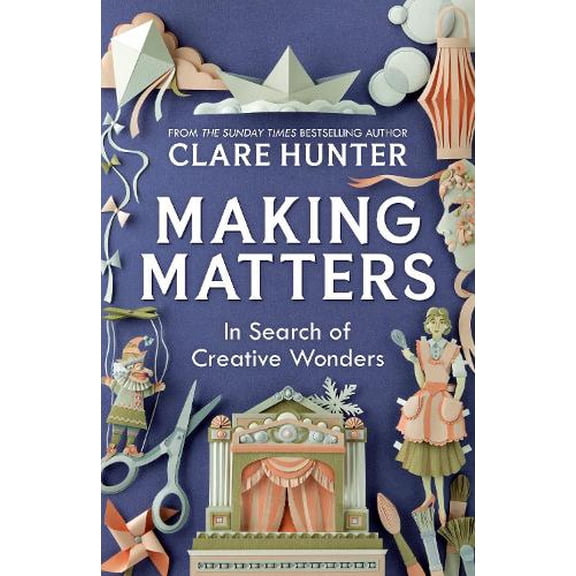 Clare Hunter Making Matters (Paperback)