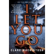 Clare Mackintosh I Let You Go, Book 1 Paperback