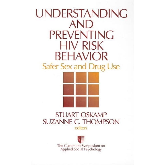 Claremont Symposium on Applied Social Ps Understanding and Preventing HIV Risk Behavior: Safer Sex and Drug Use, Book 9, (Hardcover)