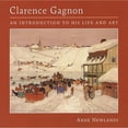 thumbnail image 1 of Pre-Owned Clarence Gagnon: An Introduction to His Life and Art (Paperback) 1554070821 9781554070824, 1 of 1